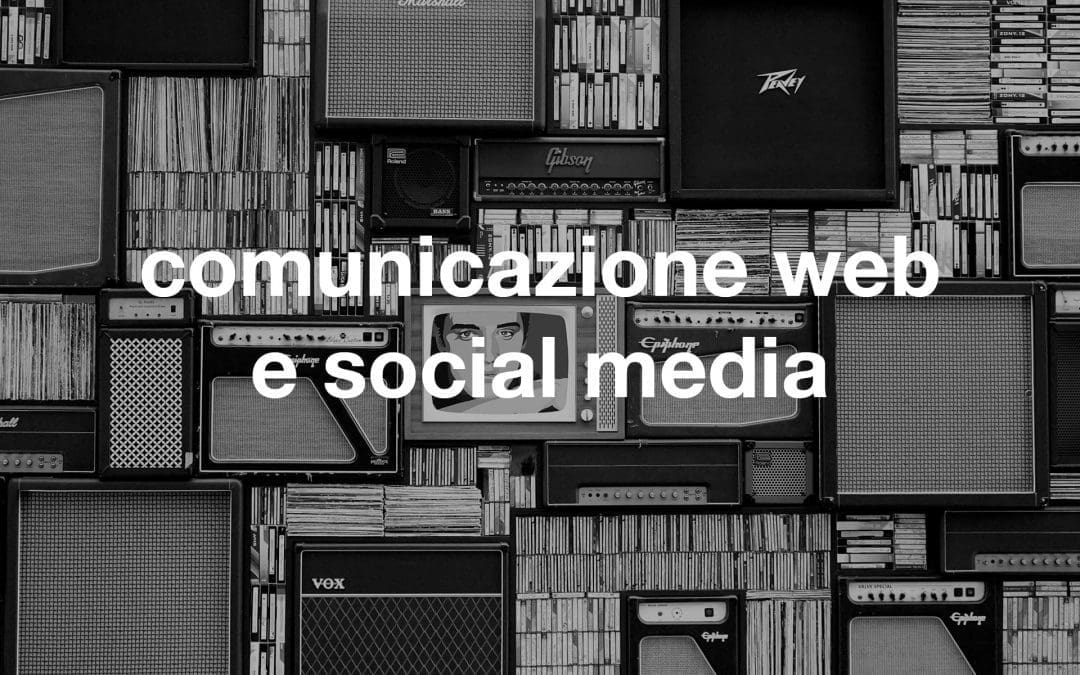 Comunicazione web e social media in 7 passi